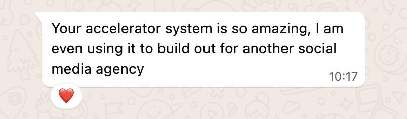 Riyaz: Your accelerator system is so amazing, I am even using it to build out for another social media agency